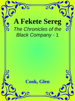 [The Chronicles of the Black Company 01] • A Fekete Sereg